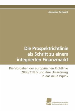 Die Prospektrichtlinie als Schritt zu einem integrierten Finanzmarkt - Gottwald, Alexander
