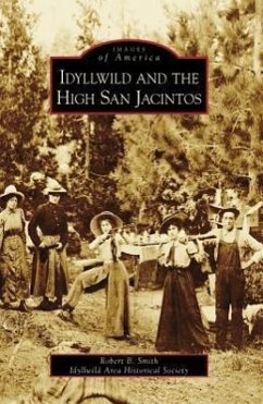 Idyllwild and the High San Jacintos - Smith, Robert B; Idyllwild Area Historical Society