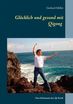 Glücklich und gesund mit Qi Gong - Müller, Gerhard