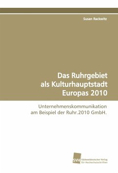 Das Ruhrgebiet als Kulturhauptstadt Europas 2010 - Rackwitz, Susan