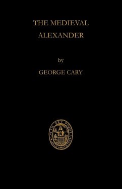 The Medieval Alexander - Cary, George; George, Cary