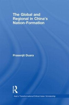 The Global and Regional in China's Nation-Formation - Duara, Prasenjit