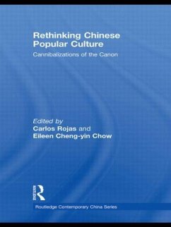Rethinking Chinese Popular Culture - Chow, Eileen / Rojas, Carlos (eds.)