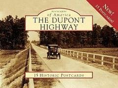 The DuPont Highway: 15 Historic Postcards - Francis, William; Hahn, Michael C.