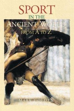 Sport in the Ancient World from A to Z - Golden, Mark