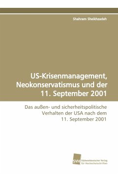 US-Krisenmanagement, Neokonservatismus und der 11. September 2001 - Sheikhzadeh, Shahram