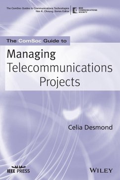 The Comsoc Guide to Managing Telecommunications Projects - Desmond, Celia