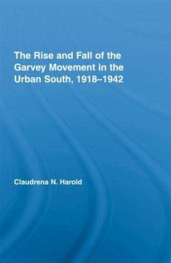 The Rise and Fall of the Garvey Movement in the Urban South, 1918-1942 - Harold, Claudrena N