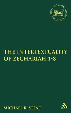 The Intertextuality of Zechariah 1-8 - Stead, Michael R.