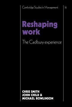 Reshaping Work - Smith, Christopher; Child, John; Rowlinson, Michael