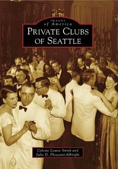 Private Clubs of Seattle - Smith, Celeste Louise; Pheasant-Albright, Julie D.