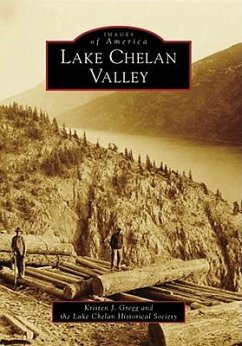 Lake Chelan Valley - Gregg, Kristen J.; Lake Chelan Historical Society