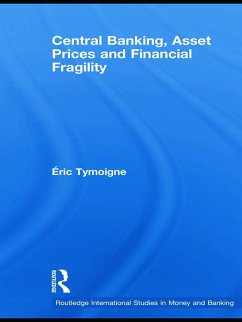 Central Banking, Asset Prices and Financial Fragility - Tymoigne, Éric