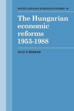 The Hungarian Economic Reforms 1953 1988 - Berend, Ivan T.; Ivan T., Berend