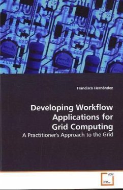 Developing Workflow Applications for Grid Computing - Hernández, Francisco