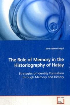 The Role of Memory in the Historiography of Hatay - Demirci Akyol, Esra