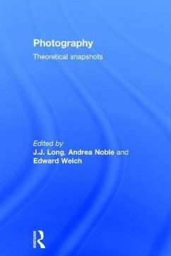 Photography: Theoretical Snapshots - Long, J. J. / Noble, Andrea / Welch, Edward (eds.)