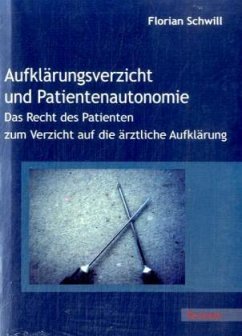 Aufklärungsverzicht und Patientenautonomie - Schwill, Florian