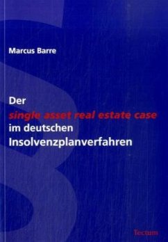 Der single asset real estate case im deutschen Insolvenzplanverfahren - Barre, Marcus