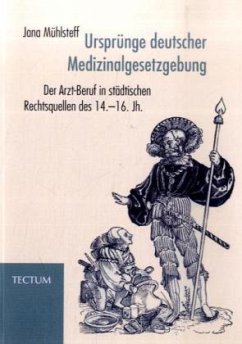 Ursprünge deutscher Medizinalgesetzgebung - Mühlsteff, Jana