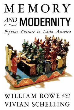 Memory and Modernity: Popular Culture in Latin America - Rowe, William; Schelling, Vivian
