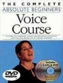The Complete Absolute Beginners Voice Course [With CD (Audio) and DVD]