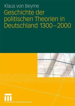 Geschichte der politischen Theorien in Deutschland 1300-2000 - Beyme, Klaus von