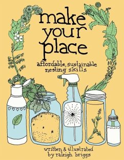 Make Your Place: Affordable, Sustainable Nesting Skills - Briggs, Raleigh