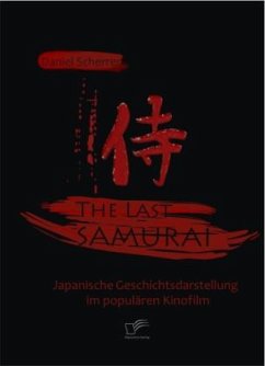 The Last Samurai - Japanische Geschichtsdarstellung im populären Kinofilm - Scherrer, Daniel