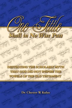 ONE TITTLE SHALL IN NO WISE PASS - Kulus, Chester W.