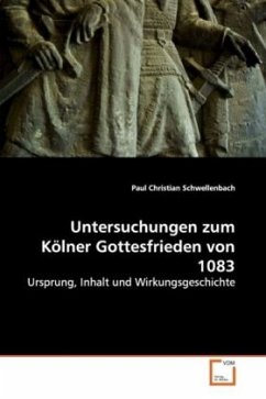 Untersuchungen zum Kölner Gottesfrieden von 1083 - Schwellenbach, Paul Christian