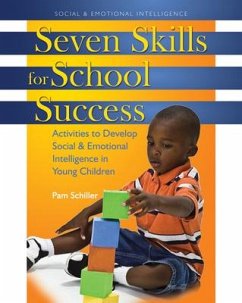 Seven Skills for School Success: Activities to Develop Social and Emotional Intelligence in Young Children - Schiller, Pam