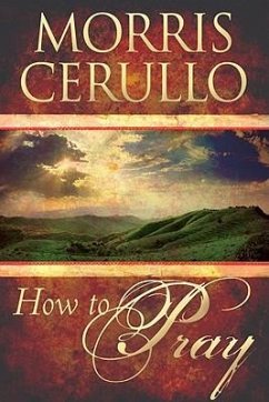 How to Pray - Cerullo, Morris