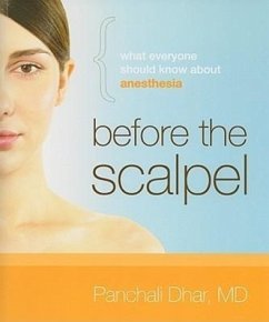 Before the Scalpel: What Everyone Should Know about Anesthesia - Dhar, Panchali