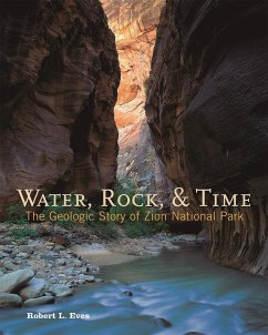 Water, Rock & Time: The Geologic Story of Zion National Park - Eves, Robert L.