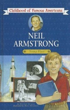 Neil Armstrong: Young Flyer (The Childhood of Famous Americans Series) Montrew Dunham Author