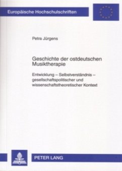 Geschichte der ostdeutschen Musiktherapie - Jürgens, Petra