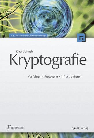 Kryptografie : Verfahren, Protokolle, Infrastrukturen