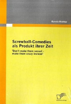 Screwball-Comedies als Produkt ihrer Zeit - Richter, Karola
