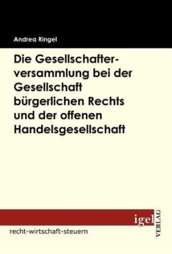 Die Gesellschafterversammlung bei der Gesellschaft bürgerlichen Rechts und der offenen Handelsgesellschaft - Ringel, Andrea