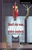 Stell dir vor, alles wäre anders Stell dir vor, alles wäre anders