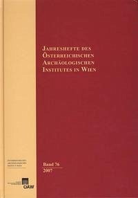 Jahreshefte des Österreichischen Instituts in Wien / Jahreshefte des Österreichischen Archäologischen Instituts in Wien Band 76/2007