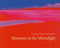Shimmer in the Moonlight - Handler, Jeannette; Handler, Philip; Handler, Grace