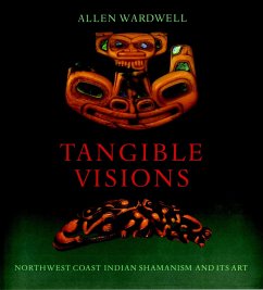 Tangible Visions: Northwest Coast Indian Shamanism and Its Art - Wardwell, Allen