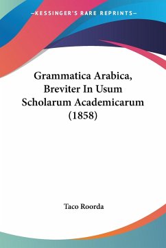 Grammatica Arabica, Breviter In Usum Scholarum Academicarum (1858) - Roorda, Taco