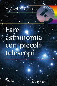 Fare astronomia con piccoli telescopi - Gainer, Michael