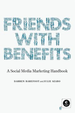 Friends with Benefits: A Social Media Marketing Handbook - Barefoot, Darren; Szabo, Juli