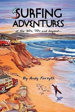 SURFING ADVENTURES of the '60s, '70s and beyond. - Forsyth, Andy