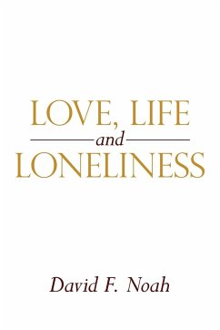 Love, Life and Loneliness - Noah, David F.