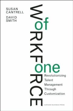 Workforce of One: Revolutionizing Talent Management Through Customization - Cantrell, Susan; Smith, David